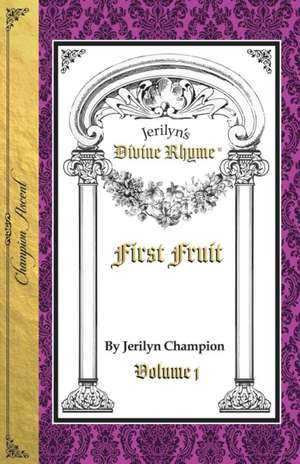 Divine Rhyme, First Fruit, Volume 1 de Jerilyn Champion