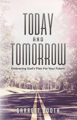 Today and Tomorrow de Garrett Booth