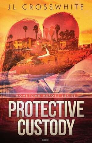 Protective Custody de Jl Crosswhite