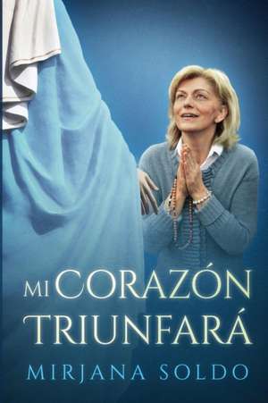 Mi Corazón Triunfará de Mirjana Soldo