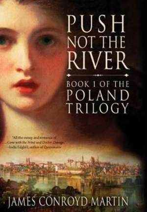 Push Not the River (The Poland Trilogy Book 1) de James Conroyd Martin