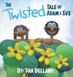 The Twisted Tale of Adam and Eve de Dan Bellamy