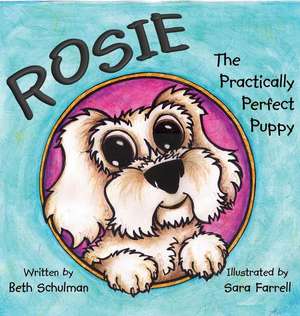 Rosie the Practically Perfect Puppy de Beth Schulman