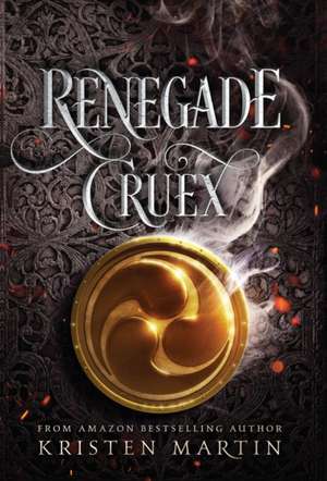 Renegade Cruex de Kristen Martin