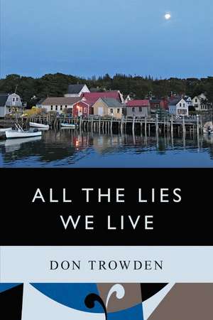 All the Lies We Live de Don Trowden