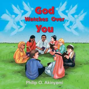 God Watches Over You de Philip O Akinyemi