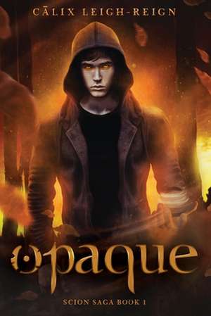 Opaque de Calix Leigh-Reign