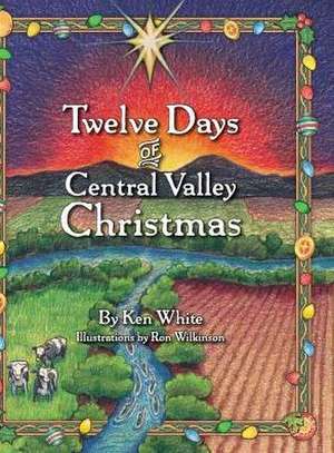 12 Days of Central Valley Christmas de Ken White