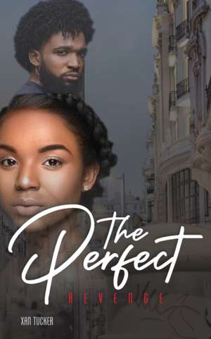 The Perfect Revenge de Xan Tucker