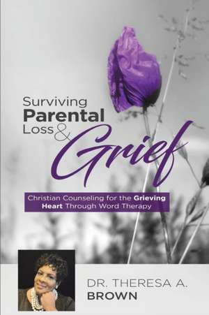 Surviving Parental Loss and Grief de Brown A Theresa