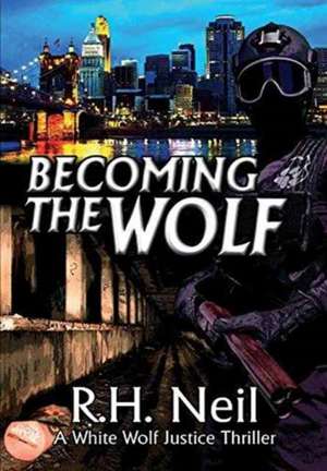 Becoming The Wolf de R. H. Neil