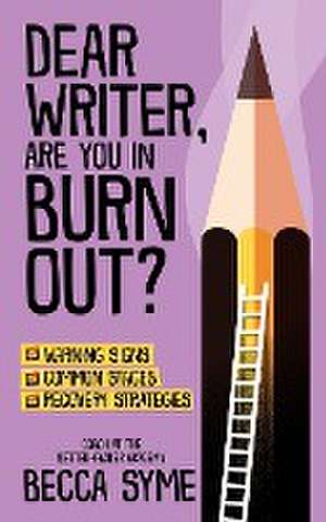 Dear Writer, Are You In Burnout? de Becca Syme