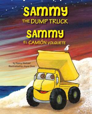 Sammy the Dump Truck / Sammy El Camion Volquete (English and Spanish Edition) de Nancy Weitzel