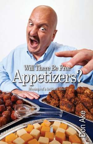 Will There Be Free Appetizers? de Don Ake