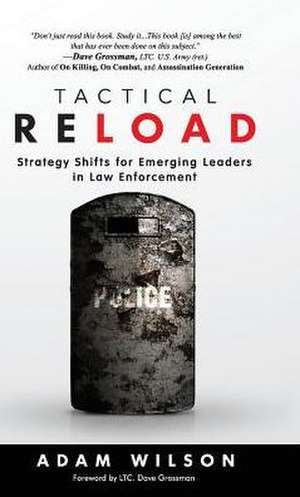 Tactical Reload (Hardcover): Strategy Shifts for Emerging Leaders in Law Enforcement de Adam Wilson