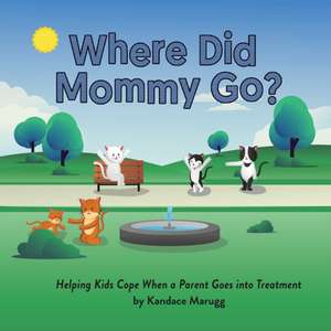 Where Did Mommy Go? de Kandace Marugg