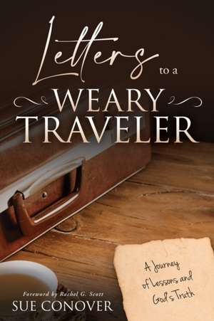 Letters to a Weary Traveler de Sue Conover