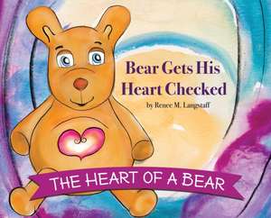 The Heart of A Bear de Renee Langstaff