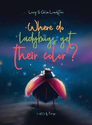 Where do ladybugs get their color? de Larry W Lundstrom