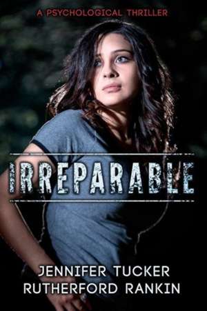 Irreparable de Jennifer Tucker