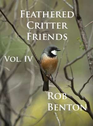 Feathered Critter Friends Vol. IV de Rob Benton