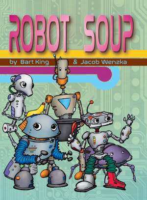 Robot Soup de Bart King