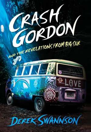 Crash Gordon and the Revelations from Big Sur de Derek Swannson