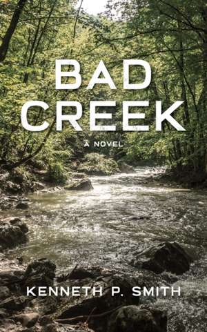Bad Creek de Kenneth P Smith