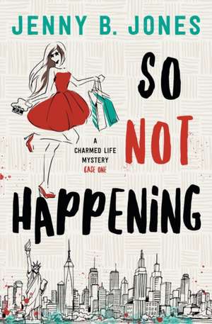 So Not Happening de Jenny B. Jones