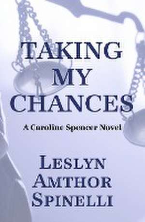 Taking My Chances de Leslyn Amthor Spinelli