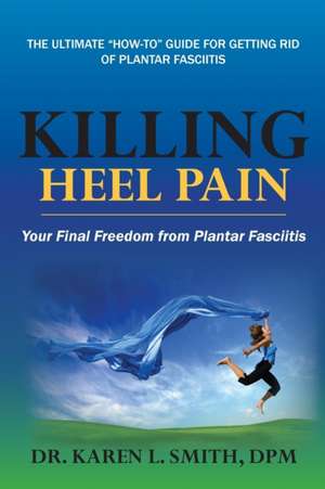 Killing Heel Pain de Karen L. Smith