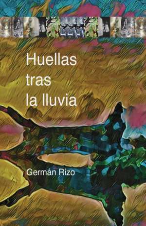 Huellas tras la lluvia de Germán Rizo