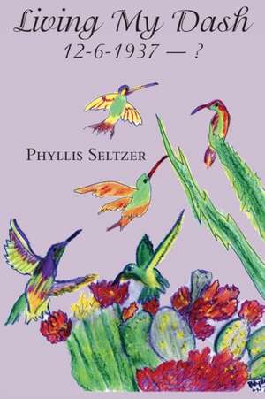 Living My Dash de Phyllis Seltzer