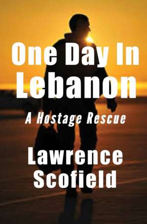 One Day in Lebanon de Lawrence Scofield