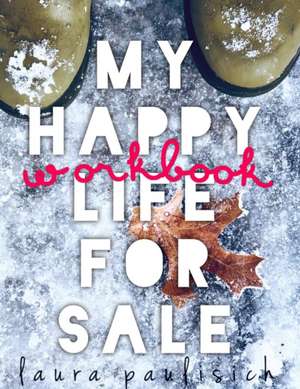 My Happy Life for Sale - Workbook de Laura Paulisich