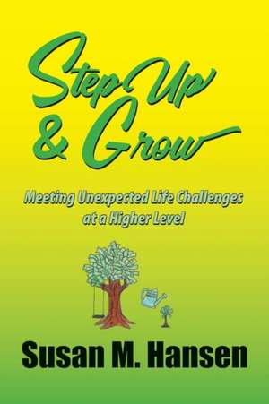 Step Up & Grow de Susan M. Hansen