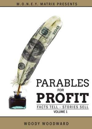 Parables for Profit Vol. 1 de Woody Woodward