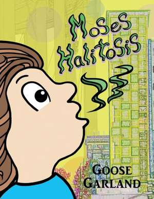 Moses Halitosis de Goose Garland