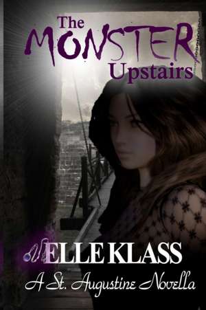 The Monster Upstairs de Elle Klass