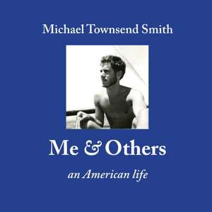 Me & Others: An American Life de Michael Townsend Smith