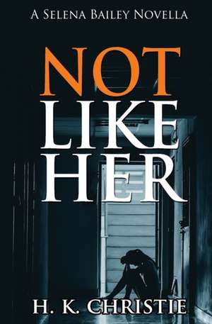 Not Like Her de H. K. Christie