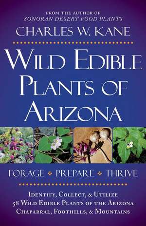 Wild Edible Plants of Arizona de Charles W Kane