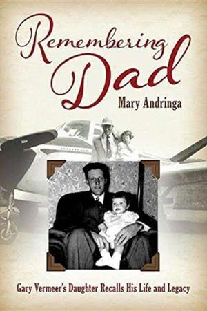 Remembering Dad de Mary Andringa