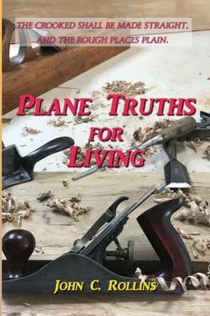 Plane Truths for Living de John C Rollins