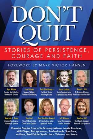 Don't Quit: Stories of Persistence, Courage and Faith de Robert J. Ott