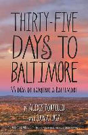 Thirty Five Days to Baltimore: 35 Dias de Camina a Baltimore de Alexis Portillo