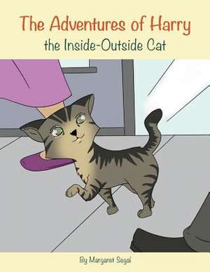 The Adventures of Harry the Inside-Outside Cat de Margaret Segal