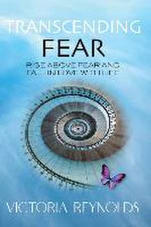 Transcending Fear de Victoria Reynolds