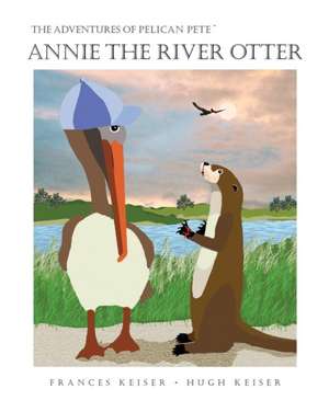 Annie the River Otter de Frances R Keiser