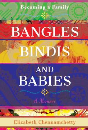 Bangles, Bindis, and Babies de Elizabeth Chennamchetty